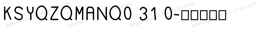 KSYQZQMANQ0 31 0字体转换